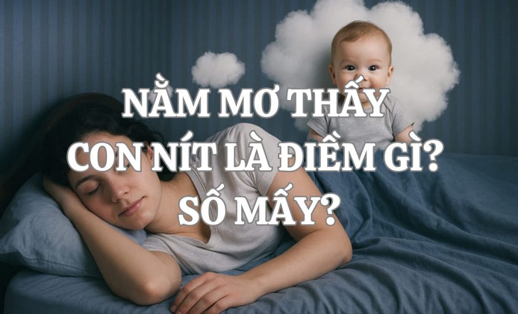 Nằm mơ thấy con nít là điềm lành hay dữ? Giải mã chi tiết