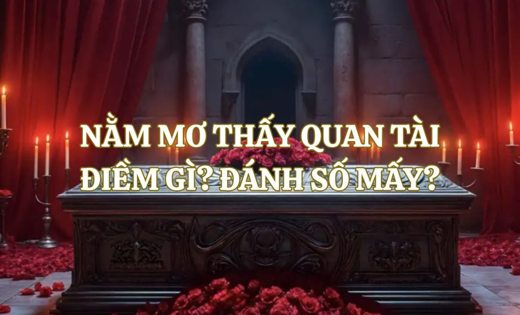Giải mã giấc mơ thấy quan tài: Đáng sợ hay là điềm lành?